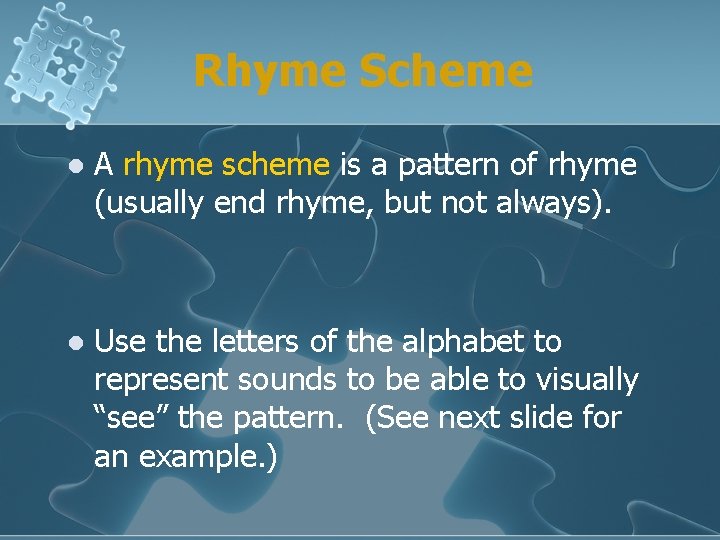 Rhyme Scheme l A rhyme scheme is a pattern of rhyme (usually end rhyme,