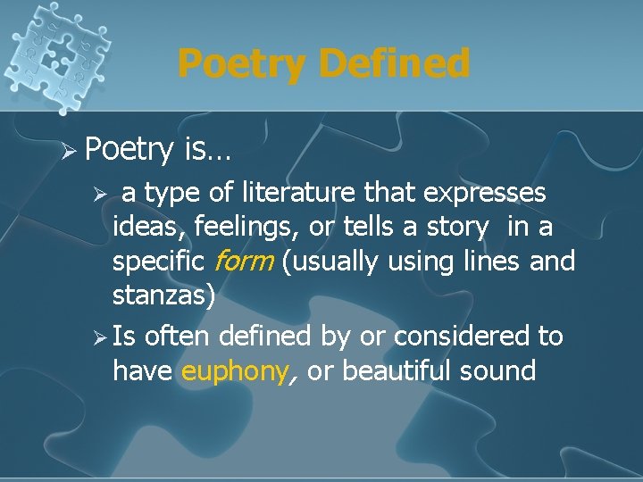 Poetry Defined Ø Poetry is… a type of literature that expresses ideas, feelings, or