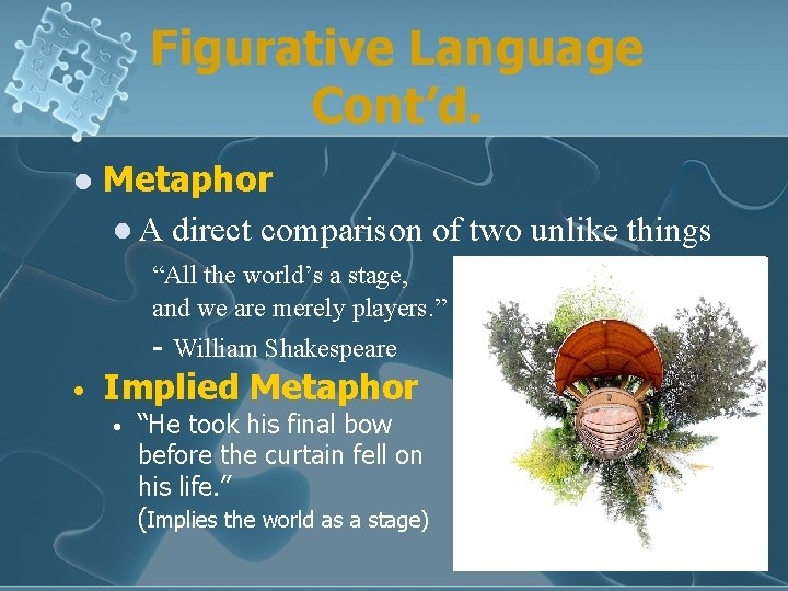 Figurative Language Cont’d. l Metaphor l A direct comparison of two unlike things “All