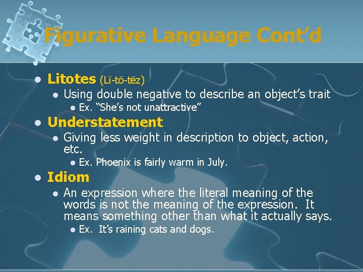 Figurative Language Cont’d l Litotes (Lī-tō-tēz) l Using double negative to describe an object’s