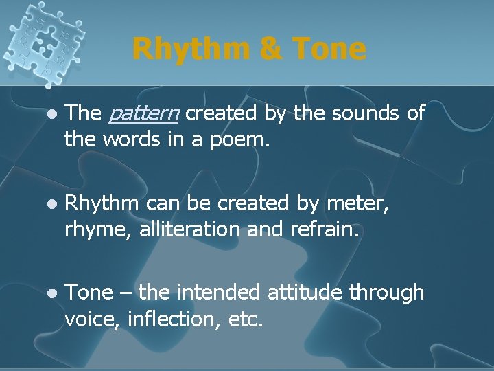 Rhythm & Tone l The pattern created by the sounds of the words in