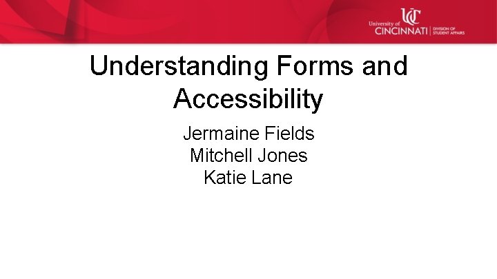 Understanding Forms and Accessibility Jermaine Fields Mitchell Jones Katie Lane 