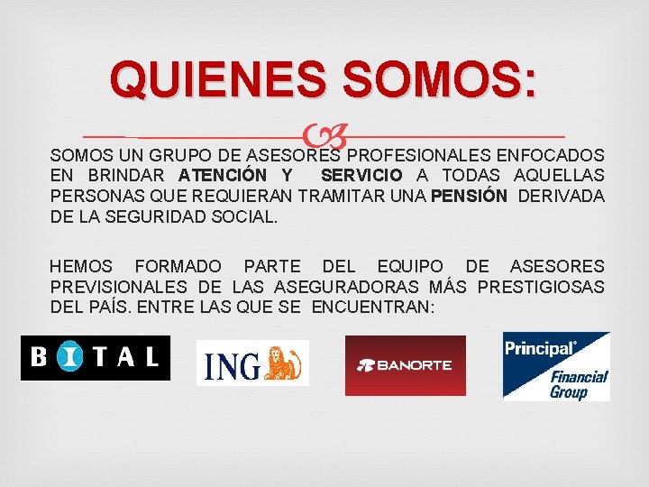 QUIENES SOMOS: SOMOS UN GRUPO DE ASESORES PROFESIONALES ENFOCADOS EN BRINDAR ATENCIÓN Y SERVICIO