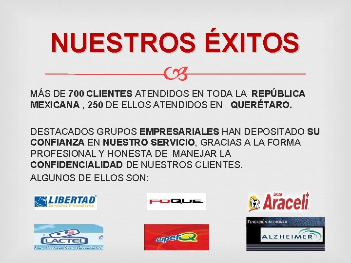 NUESTROS ÉXITOS MÁS DE 700 CLIENTES ATENDIDOS EN TODA LA REPÚBLICA MEXICANA , 250