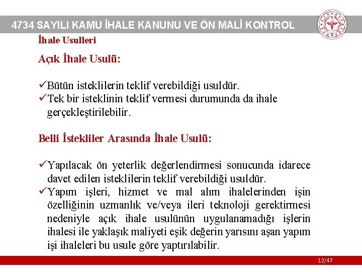 4734 SAYILI KAMU İHALE KANUNU VE ÖN MALİ KONTROL İhale Usulleri Açık İhale Usulü: