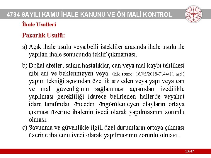 4734 SAYILI KAMU İHALE KANUNU VE ÖN MALİ KONTROL İhale Usulleri Pazarlık Usulü: a)