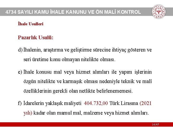 4734 SAYILI KAMU İHALE KANUNU VE ÖN MALİ KONTROL İhale Usulleri Pazarlık Usulü: d)