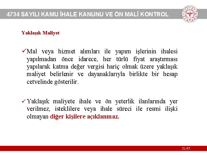 4734 SAYILI KAMU İHALE KANUNU VE ÖN MALİ KONTROL Yaklaşık Maliyet üMal veya hizmet