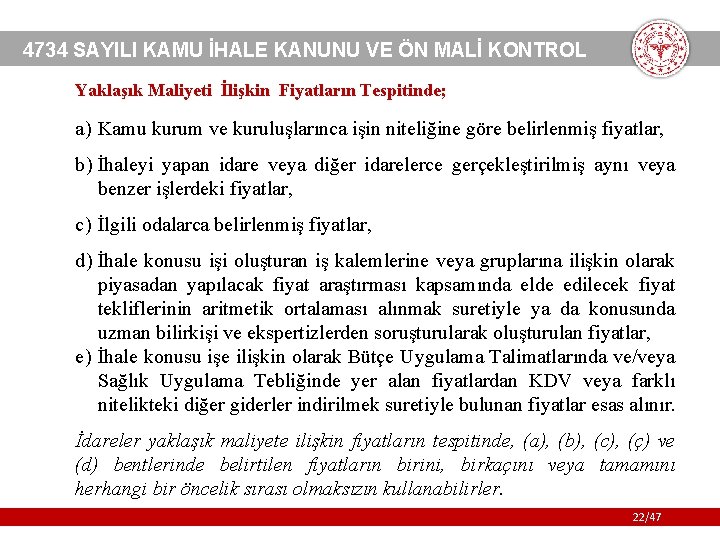 4734 SAYILI KAMU İHALE KANUNU VE ÖN MALİ KONTROL Yaklaşık Maliyeti İlişkin Fiyatların Tespitinde;