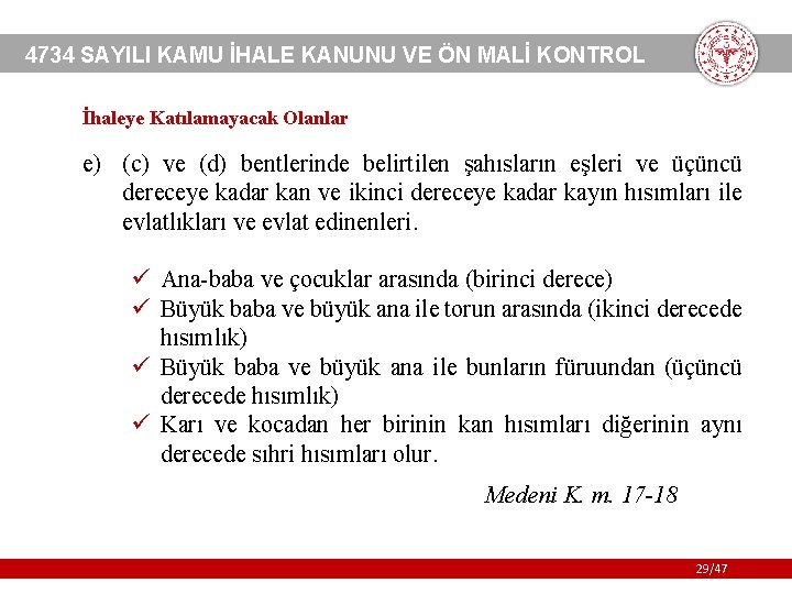 4734 SAYILI KAMU İHALE KANUNU VE ÖN MALİ KONTROL İhaleye Katılamayacak Olanlar e) (c)