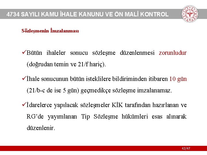 4734 SAYILI KAMU İHALE KANUNU VE ÖN MALİ KONTROL Sözleşmenin İmzalanması üBütün ihaleler sonucu