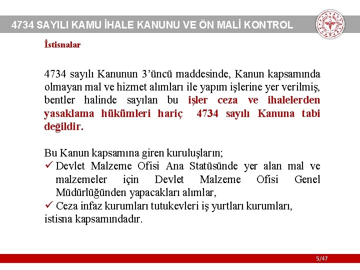 4734 SAYILI KAMU İHALE KANUNU VE ÖN MALİ KONTROL İstisnalar 4734 sayılı Kanunun 3’üncü