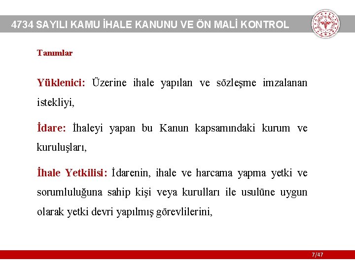 4734 SAYILI KAMU İHALE KANUNU VE ÖN MALİ KONTROL Tanımlar Yüklenici: Üzerine ihale yapılan