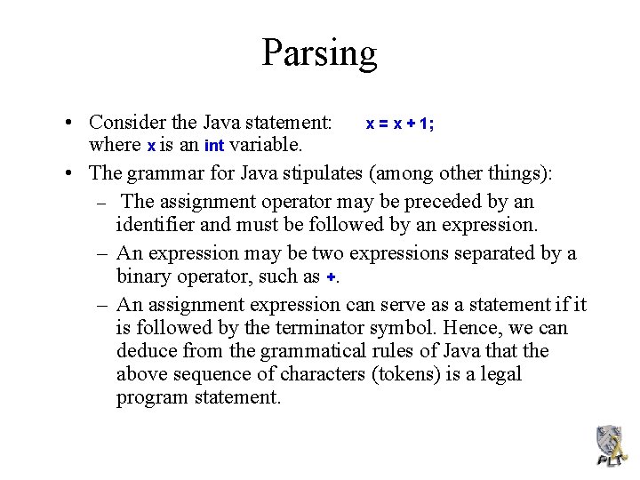 Parsing • Consider the Java statement: x = x + 1; where x is