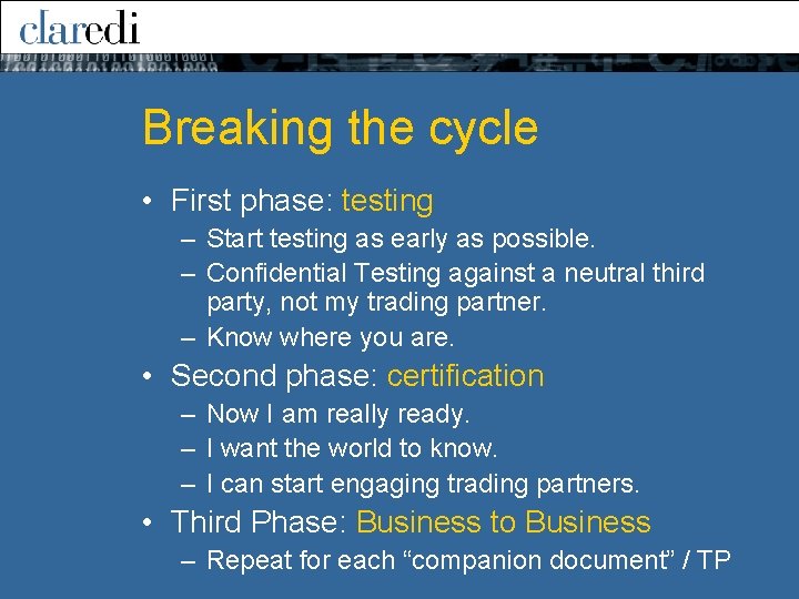 Breaking the cycle • First phase: testing – Start testing as early as possible. Breaking the cycle • First phase: testing – Start testing as early as possible.