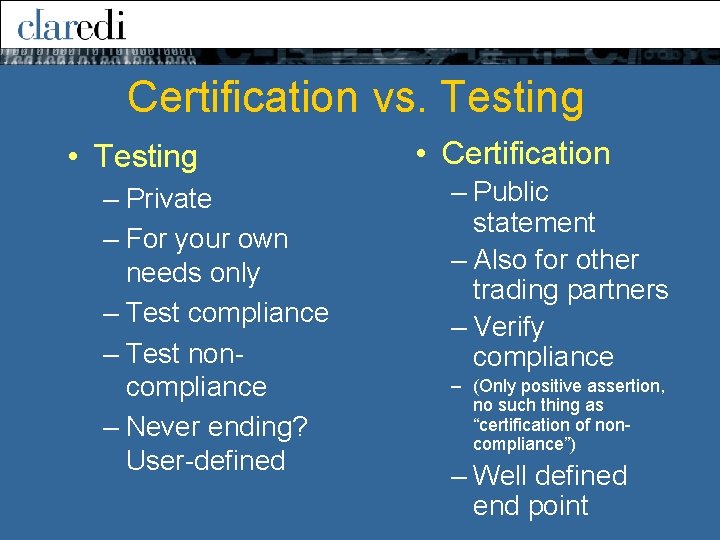 Certification vs. Testing • Testing – Private – For your own needs only – Certification vs. Testing • Testing – Private – For your own needs only –