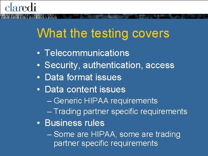 What the testing covers • • Telecommunications Security, authentication, access Data format issues Data What the testing covers • • Telecommunications Security, authentication, access Data format issues Data