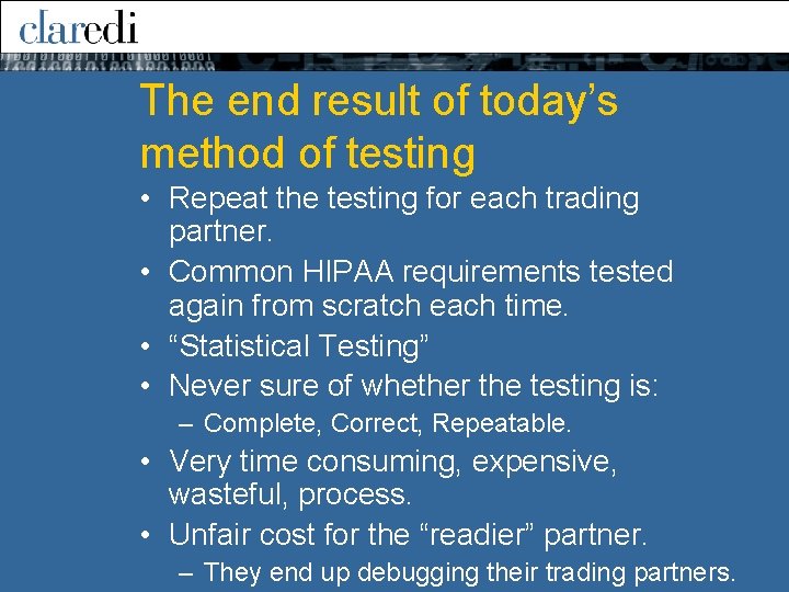 The end result of today’s method of testing • Repeat the testing for each The end result of today’s method of testing • Repeat the testing for each