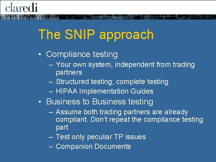 The SNIP approach • Compliance testing – Your own system, independent from trading partners The SNIP approach • Compliance testing – Your own system, independent from trading partners