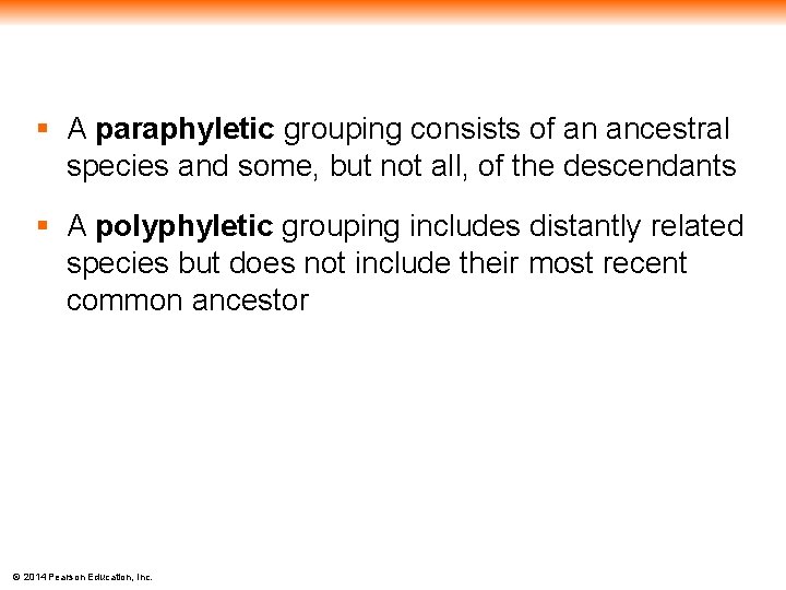 § A paraphyletic grouping consists of an ancestral species and some, but not all,