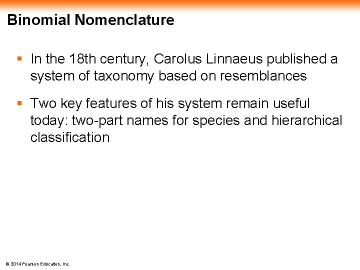 Binomial Nomenclature § In the 18 th century, Carolus Linnaeus published a system of