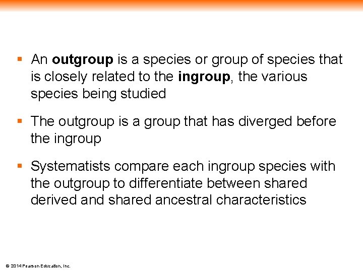 § An outgroup is a species or group of species that is closely related