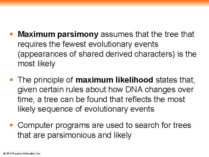 § Maximum parsimony assumes that the tree that requires the fewest evolutionary events (appearances