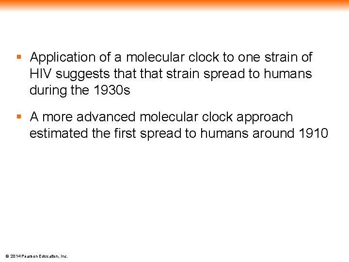 § Application of a molecular clock to one strain of HIV suggests that strain