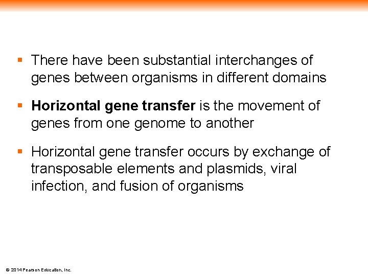 § There have been substantial interchanges of genes between organisms in different domains §