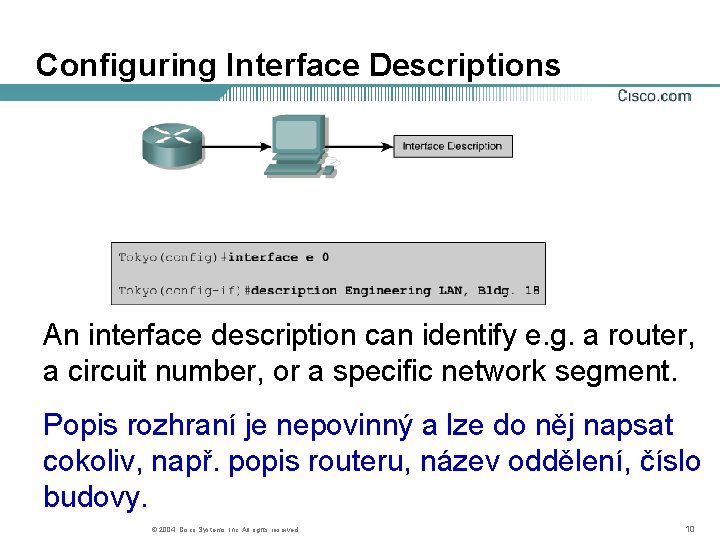 Configuring Interface Descriptions An interface description can identify e. g. a router, a circuit