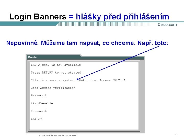 Login Banners = hlášky před přihlášením Nepovinné. Můžeme tam napsat, co chceme. Např. toto: