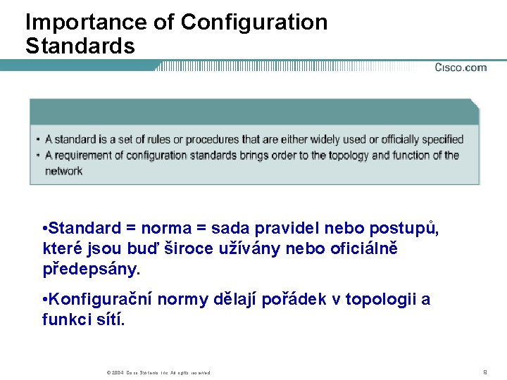 Importance of Configuration Standards • Standard = norma = sada pravidel nebo postupů, které