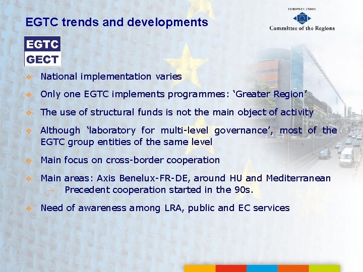 EGTC trends and developments v National implementation varies v Only one EGTC implements programmes: