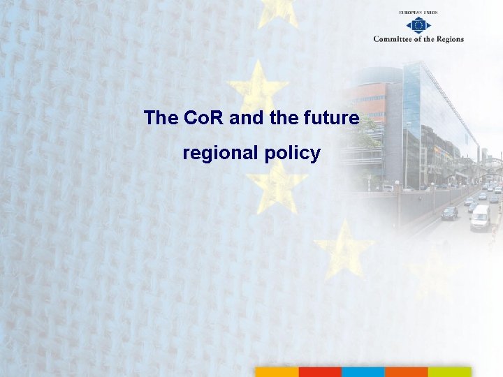 The Co. R and the future regional policy 