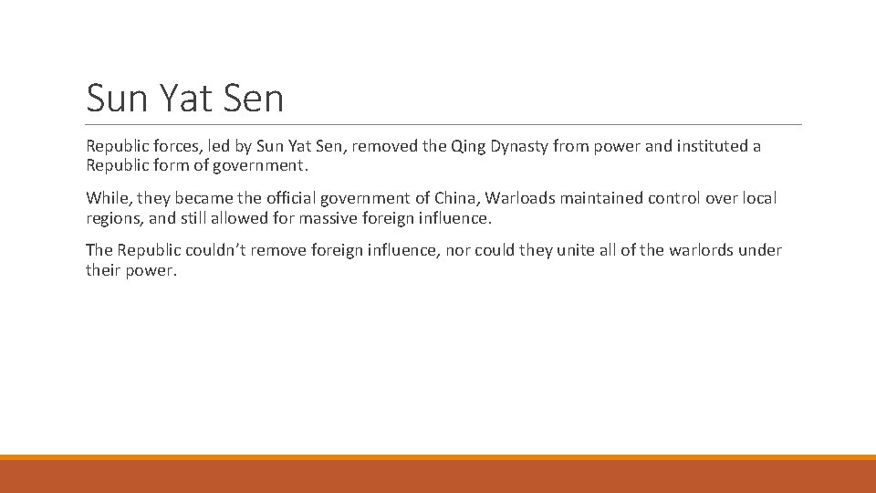 Sun Yat Sen Republic forces, led by Sun Yat Sen, removed the Qing Dynasty