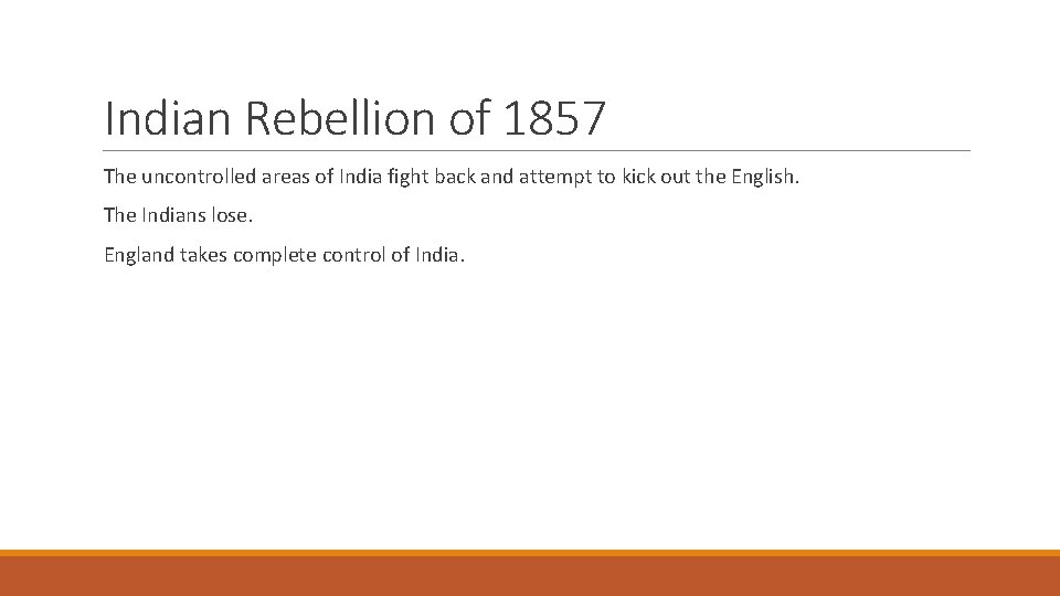 Indian Rebellion of 1857 The uncontrolled areas of India fight back and attempt to