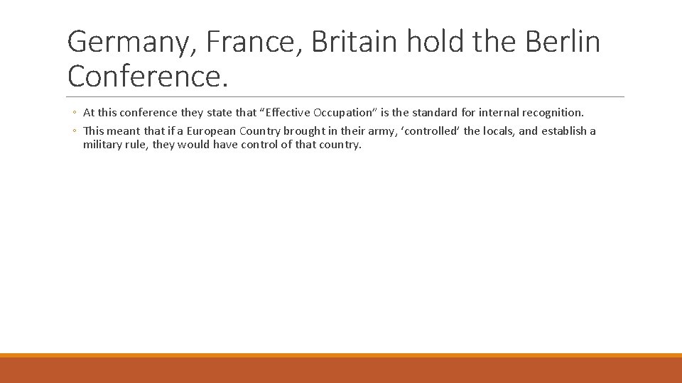 Germany, France, Britain hold the Berlin Conference. ◦ At this conference they state that