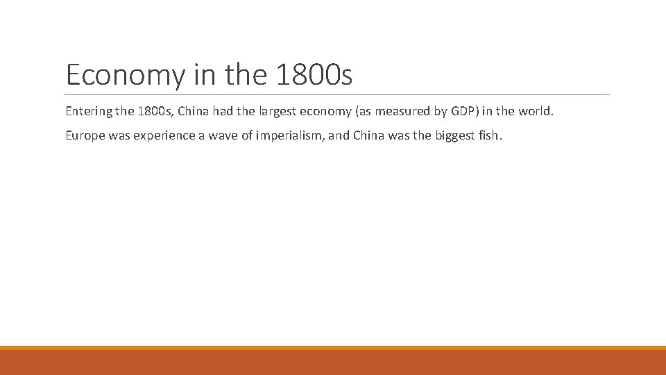 Economy in the 1800 s Entering the 1800 s, China had the largest economy