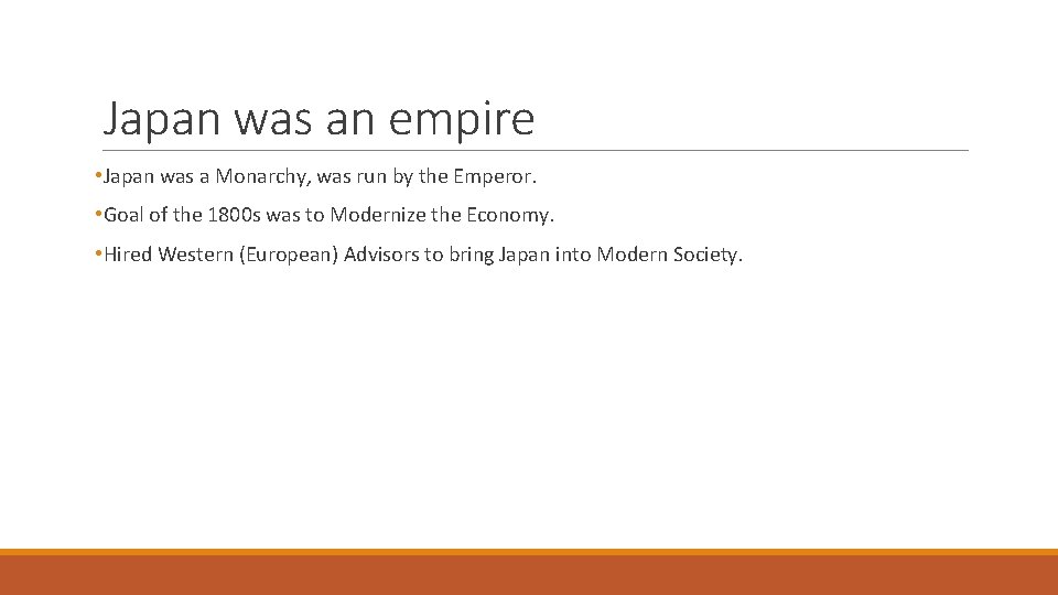 Japan was an empire • Japan was a Monarchy, was run by the Emperor.