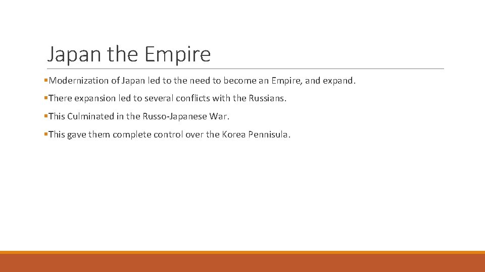 Japan the Empire §Modernization of Japan led to the need to become an Empire,