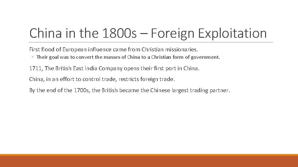 China in the 1800 s – Foreign Exploitation First flood of European influence came