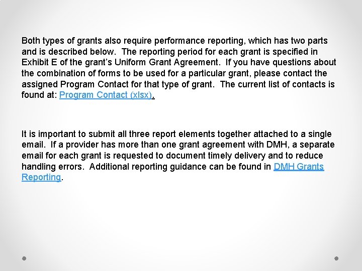 Both types of grants also require performance reporting, which has two parts and is