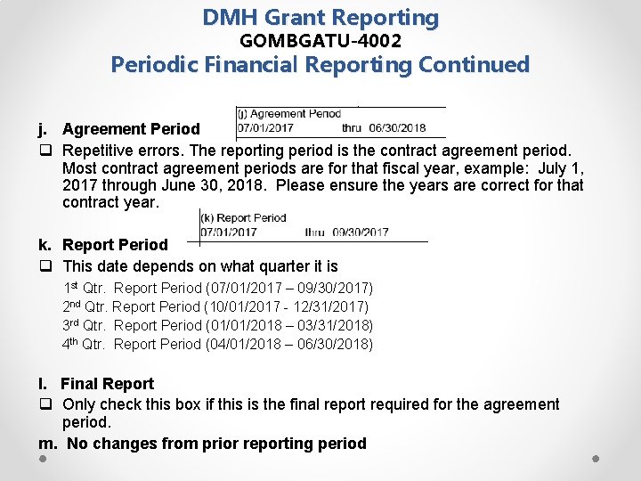 DMH Grant Reporting GOMBGATU-4002 Periodic Financial Reporting Continued j. Agreement Period q Repetitive errors.