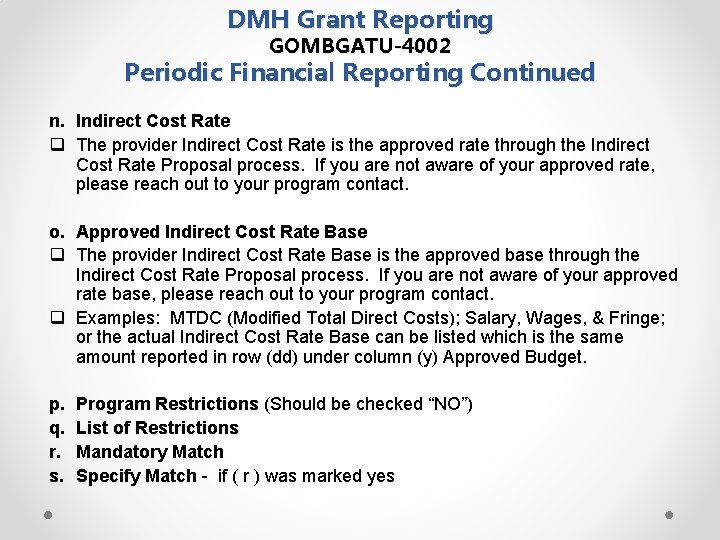 DMH Grant Reporting GOMBGATU-4002 Periodic Financial Reporting Continued n. Indirect Cost Rate q The