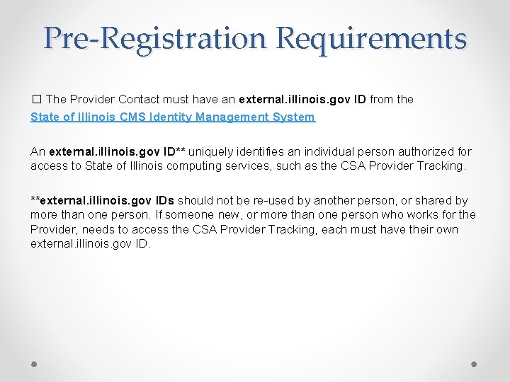 Pre-Registration Requirements � The Provider Contact must have an external. illinois. gov ID from