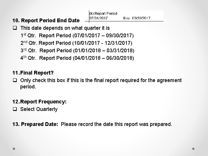 10. Report Period End Date q This date depends on what quarter it is