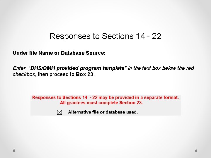 Responses to Sections 14 - 22 Under file Name or Database Source: Enter "DHS/DMH