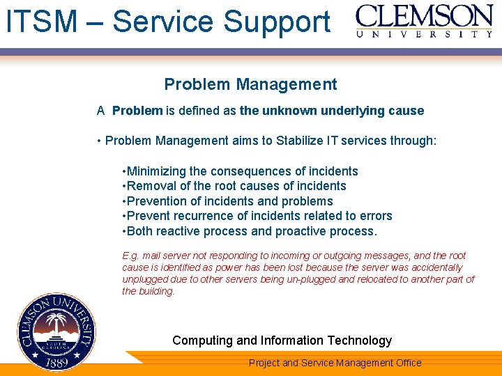 ITSM – Service Support Problem Management A Problem is defined as the unknown underlying