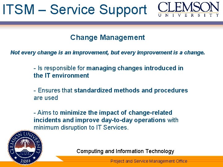 ITSM – Service Support Change Management Not every change is an improvement, but every