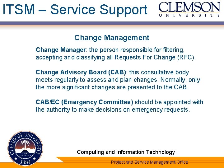 ITSM – Service Support Change Management Change Manager: the person responsible for filtering, accepting